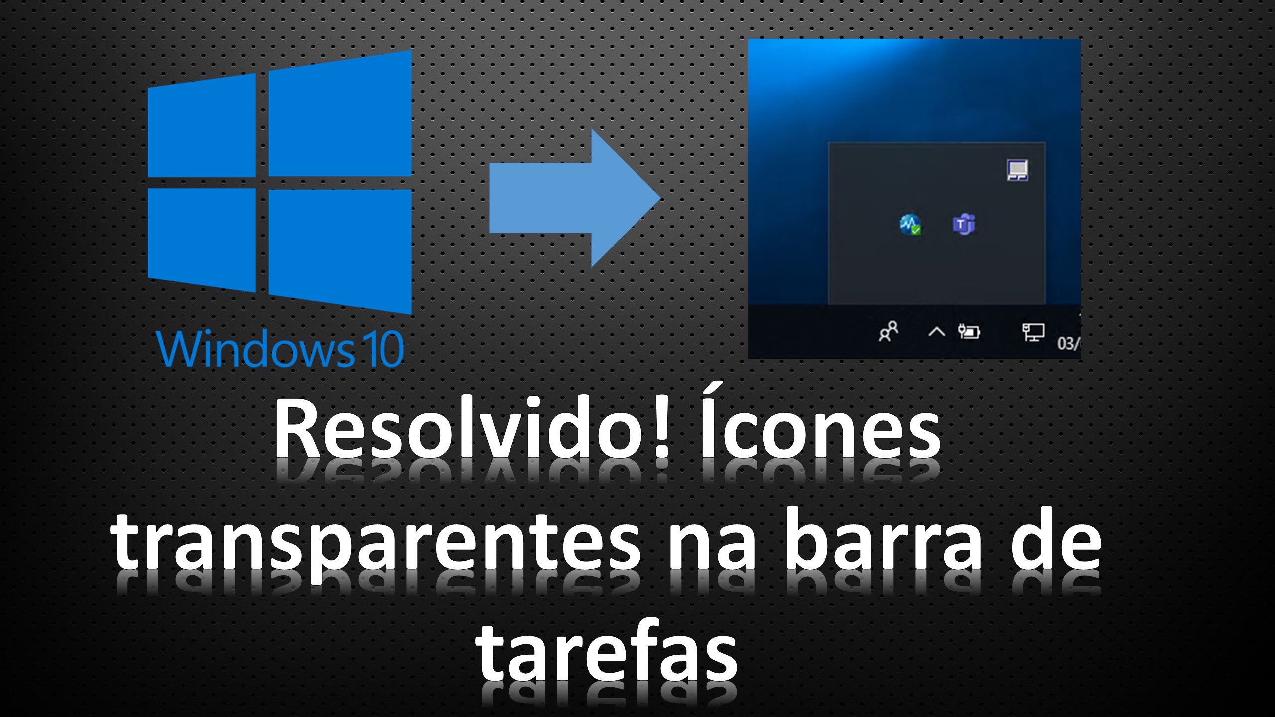 Resolvido! Ícones transparentes na barra de tarefas – Windows 10